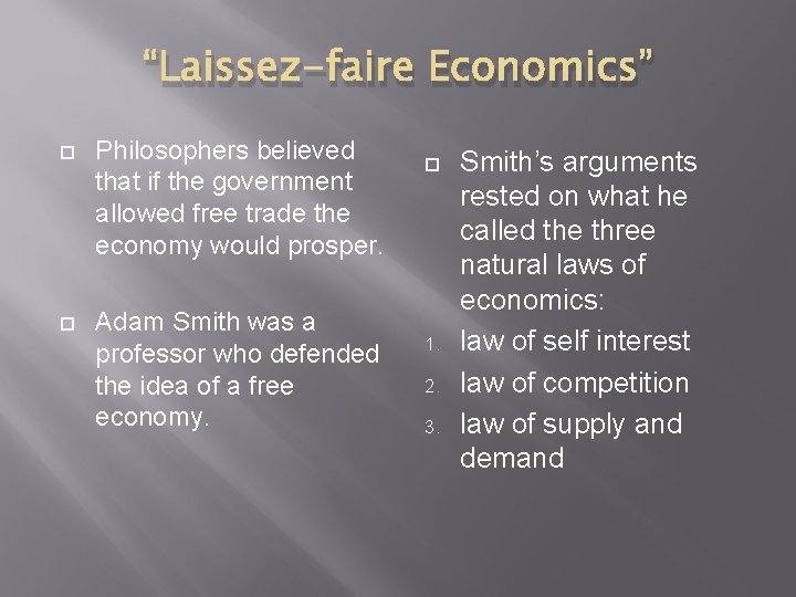 “Laissez-faire Economics” Philosophers believed that if the government allowed free trade the economy would