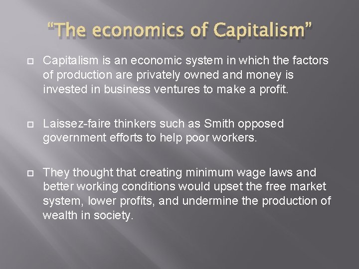 “The economics of Capitalism” Capitalism is an economic system in which the factors of