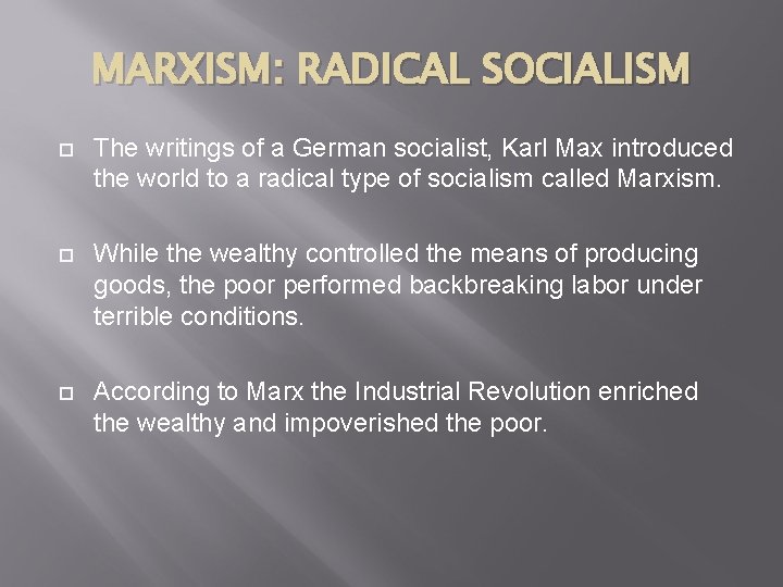 MARXISM: RADICAL SOCIALISM The writings of a German socialist, Karl Max introduced the world