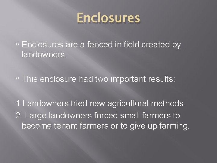 Enclosures are a fenced in field created by landowners. This enclosure had two important