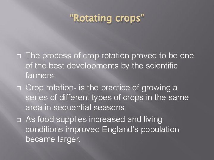 “Rotating crops” The process of crop rotation proved to be one of the best