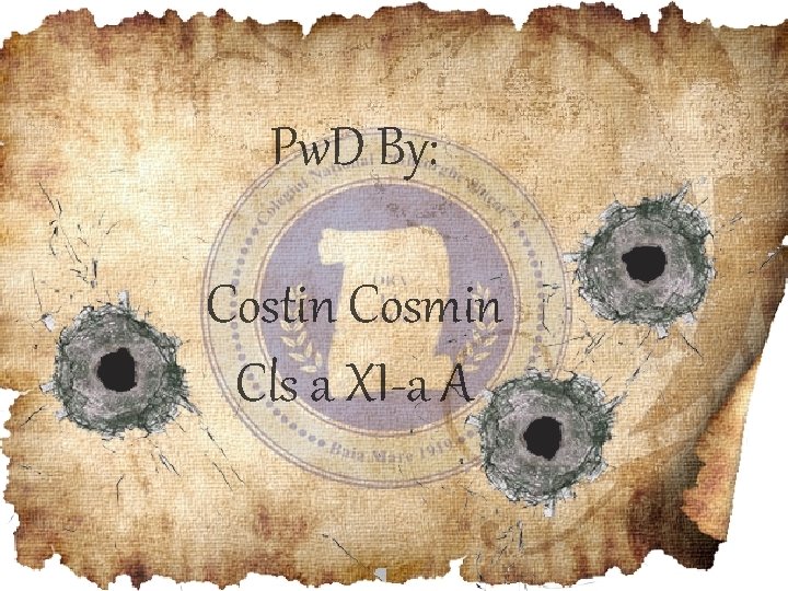 Pw. D By: Costin Cosmin Cls a XI-a A 