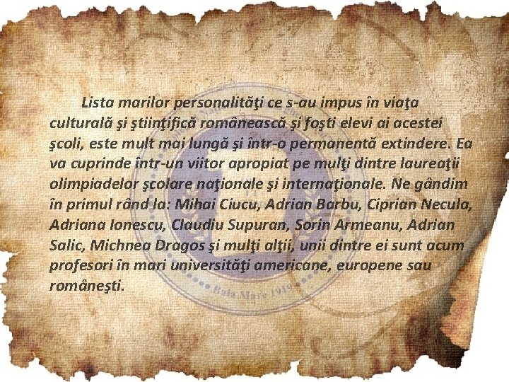 Lista marilor personalităţi ce s-au impus în viaţa culturală şi ştiinţifică românească şi foşti