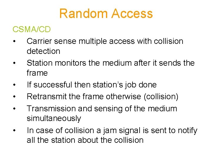 Random Access CSMA/CD • Carrier sense multiple access with collision detection • Station monitors
