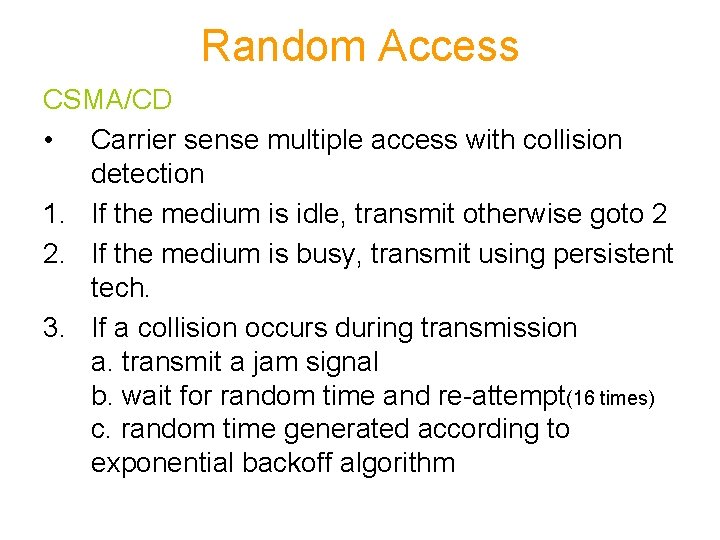 Random Access CSMA/CD • Carrier sense multiple access with collision detection 1. If the
