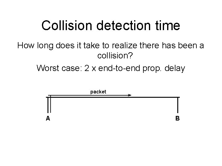 Collision detection time How long does it take to realize there has been a