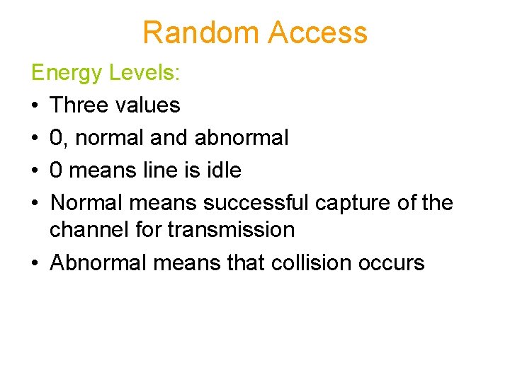 Random Access Energy Levels: • Three values • 0, normal and abnormal • 0