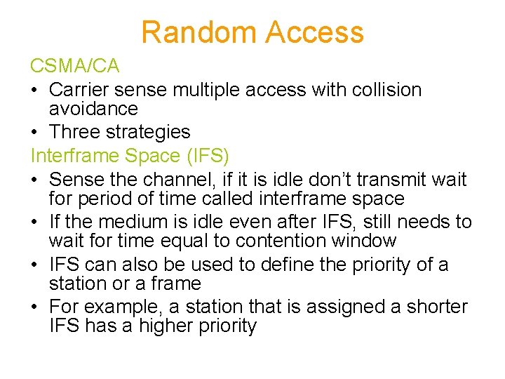 Random Access CSMA/CA • Carrier sense multiple access with collision avoidance • Three strategies