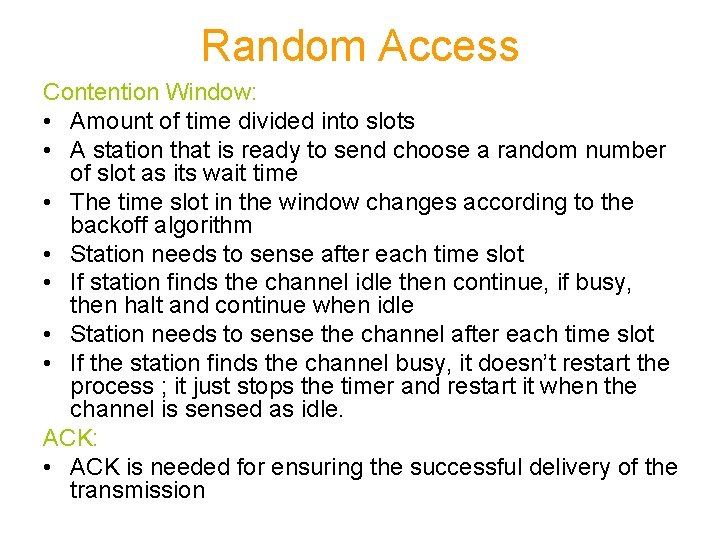 Random Access Contention Window: • Amount of time divided into slots • A station