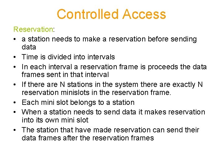 Controlled Access Reservation: • a station needs to make a reservation before sending data