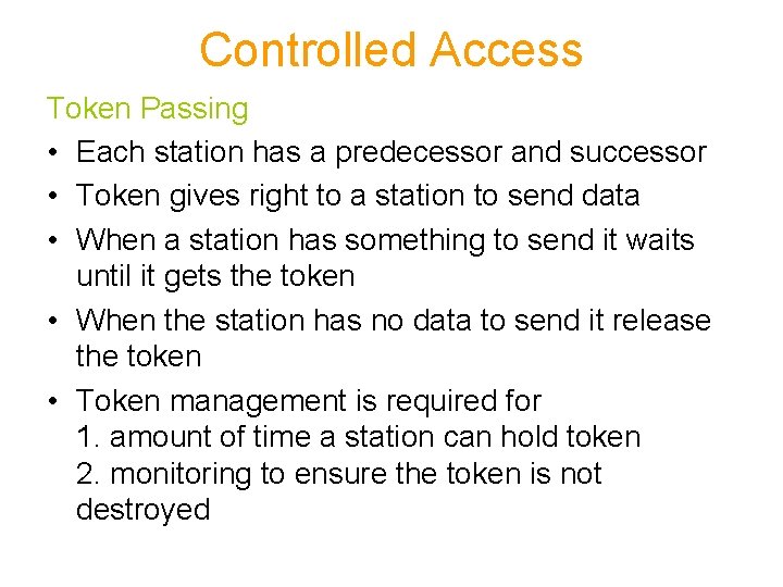 Controlled Access Token Passing • Each station has a predecessor and successor • Token