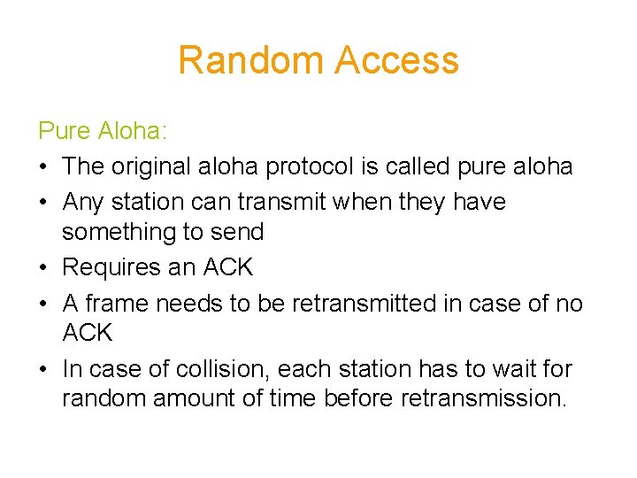 Random Access Pure Aloha: • The original aloha protocol is called pure aloha •