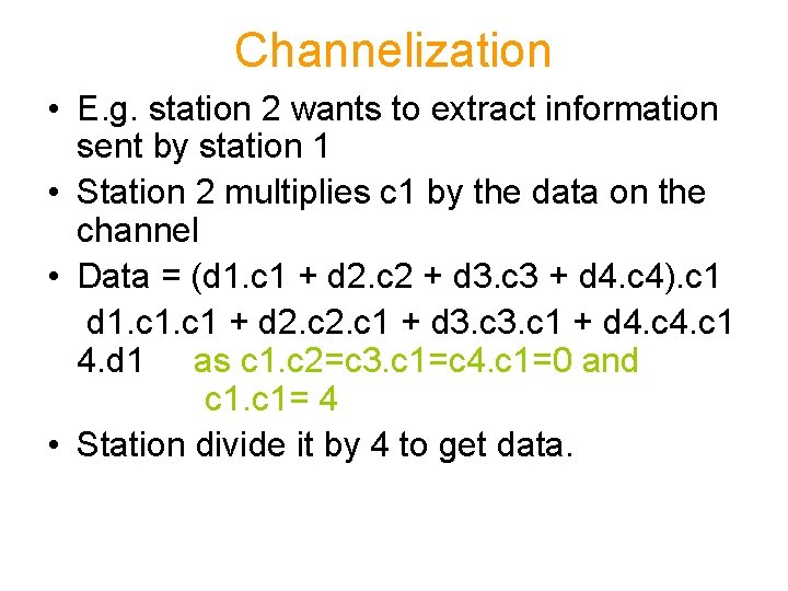 Channelization • E. g. station 2 wants to extract information sent by station 1