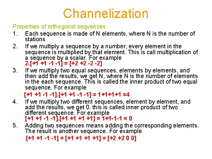 Channelization Properties of orthogonal sequences 1. Each sequence is made of N elements, where