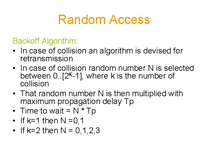 Random Access Backoff Algorithm: • In case of collision an algorithm is devised for