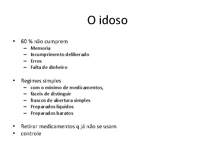 O idoso • 60 % não cumprem – – Memoria Incumprimento deliberado Erros Falta