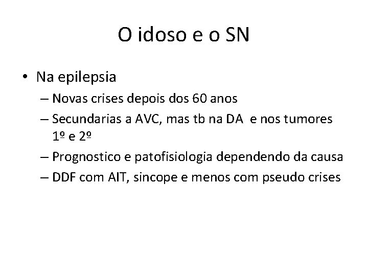 O idoso e o SN • Na epilepsia – Novas crises depois dos 60