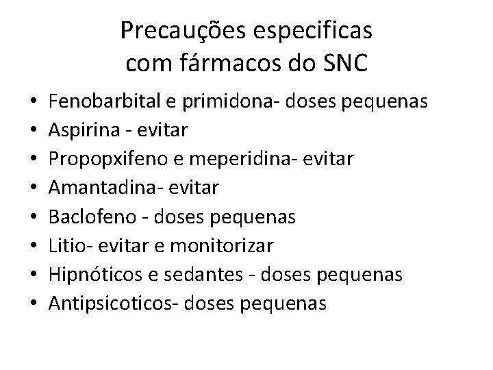Precauções especificas com fármacos do SNC • • Fenobarbital e primidona- doses pequenas Aspirina