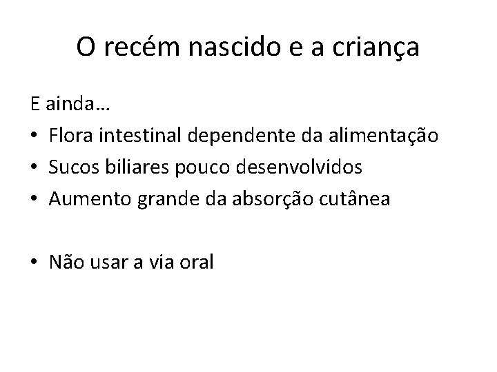 O recém nascido e a criança E ainda… • Flora intestinal dependente da alimentação