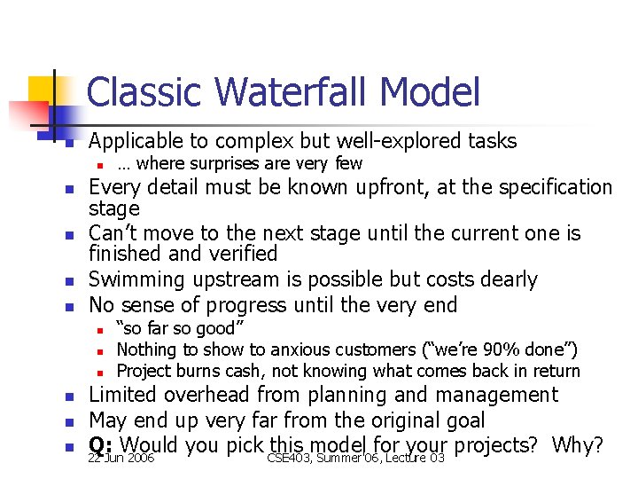 Classic Waterfall Model n Applicable to complex but well-explored tasks n n n Every Classic Waterfall Model n Applicable to complex but well-explored tasks n n n Every