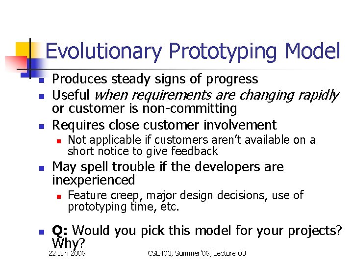 Evolutionary Prototyping Model n n n Produces steady signs of progress Useful when requirements Evolutionary Prototyping Model n n n Produces steady signs of progress Useful when requirements