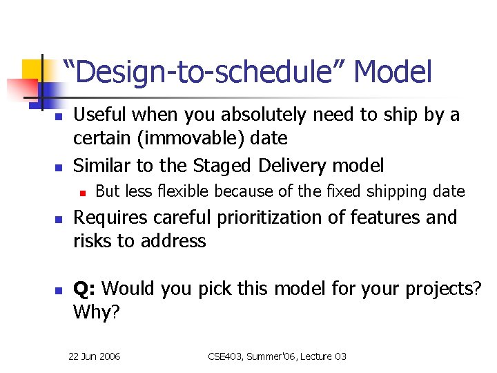 “Design-to-schedule” Model n n Useful when you absolutely need to ship by a certain “Design-to-schedule” Model n n Useful when you absolutely need to ship by a certain