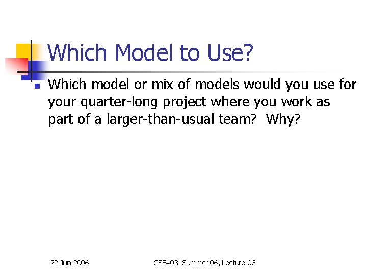 Which Model to Use? n Which model or mix of models would you use Which Model to Use? n Which model or mix of models would you use