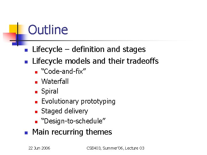 Outline n n Lifecycle – definition and stages Lifecycle models and their tradeoffs n Outline n n Lifecycle – definition and stages Lifecycle models and their tradeoffs n