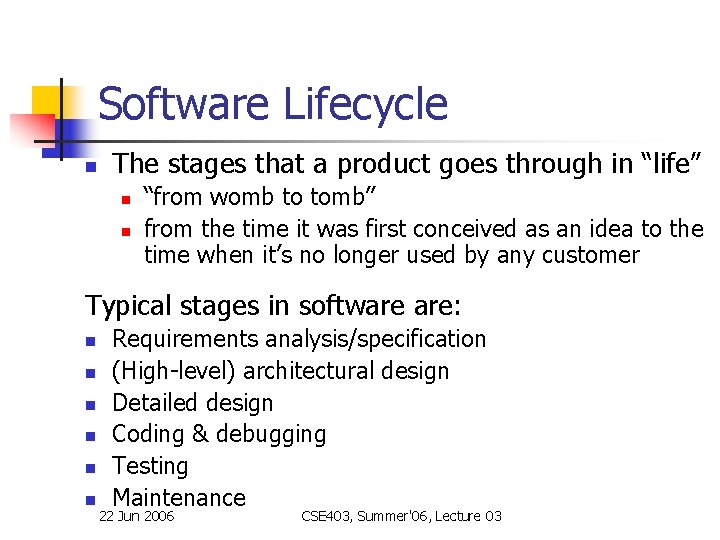 Software Lifecycle n The stages that a product goes through in “life” n n Software Lifecycle n The stages that a product goes through in “life” n n