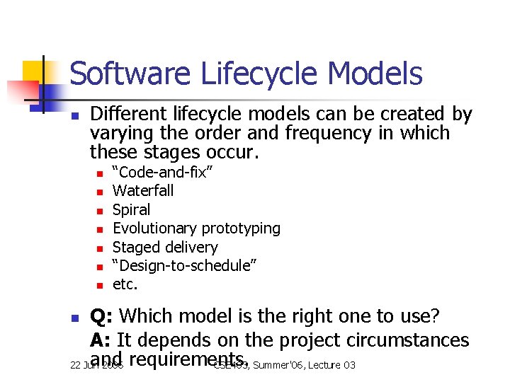 Software Lifecycle Models n Different lifecycle models can be created by varying the order Software Lifecycle Models n Different lifecycle models can be created by varying the order