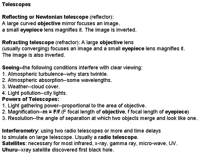 Telescopes Reflecting or Newtonian telescope (reflector): A large curved objective mirror focuses an image,