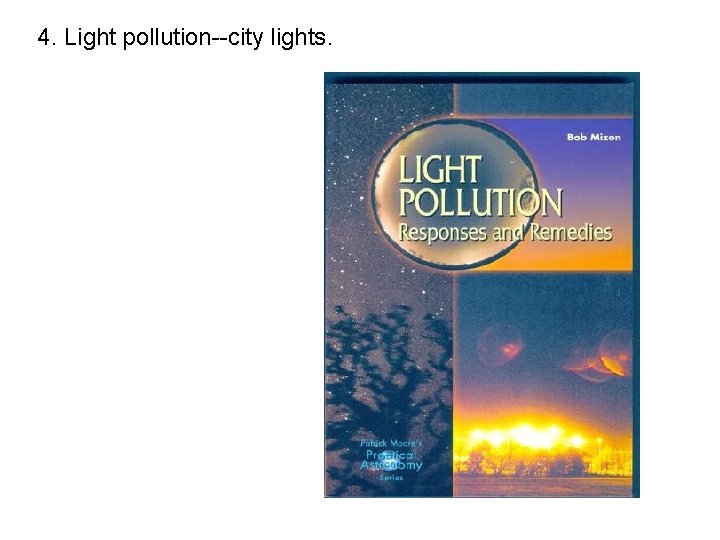 4. Light pollution--city lights. 