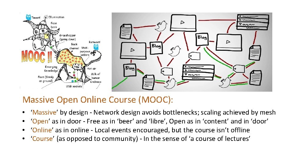 Massive Open Online Course (MOOC): • • ‘Massive’ by design - Network design avoids