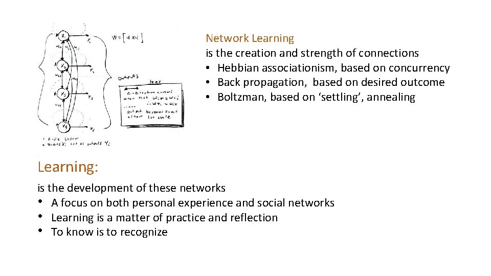 Network Learning is the creation and strength of connections • Hebbian associationism, based on