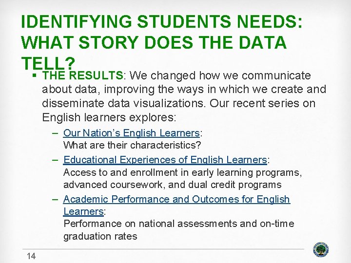 IDENTIFYING STUDENTS NEEDS: WHAT STORY DOES THE DATA TELL? § THE RESULTS: We changed