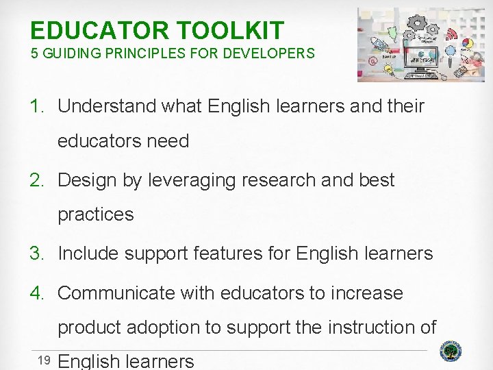 EDUCATOR TOOLKIT 5 GUIDING PRINCIPLES FOR DEVELOPERS 1. Understand what English learners and their