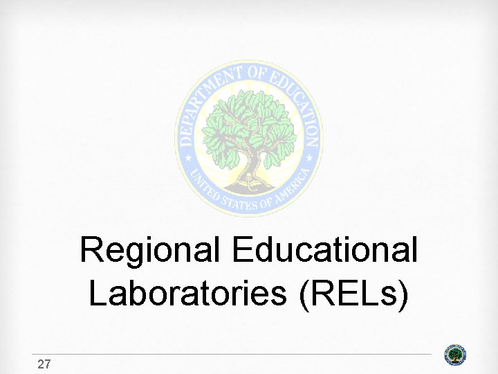 Regional Educational Laboratories (RELs) 27 
