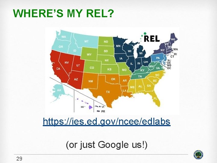 WHERE’S MY REL? https: //ies. ed. gov/ncee/edlabs (or just Google us!) 29 
