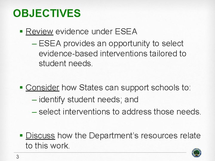 OBJECTIVES § Review evidence under ESEA – ESEA provides an opportunity to select evidence-based