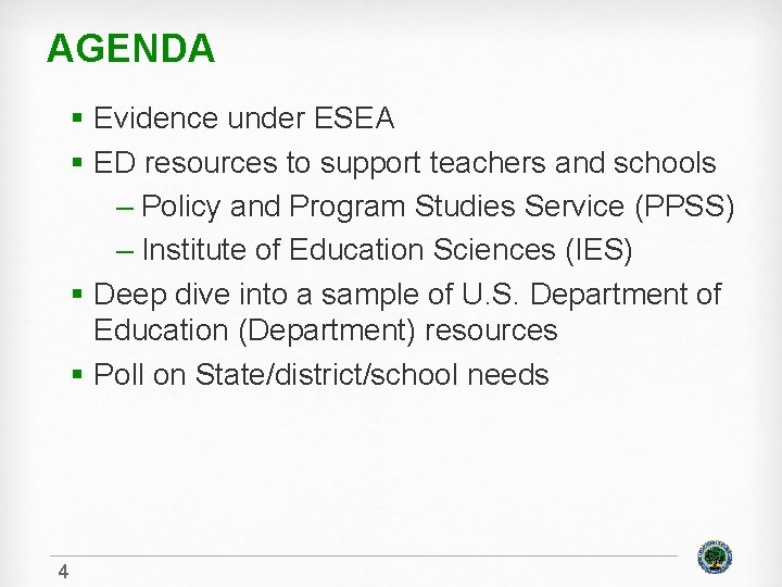 AGENDA § Evidence under ESEA § ED resources to support teachers and schools –