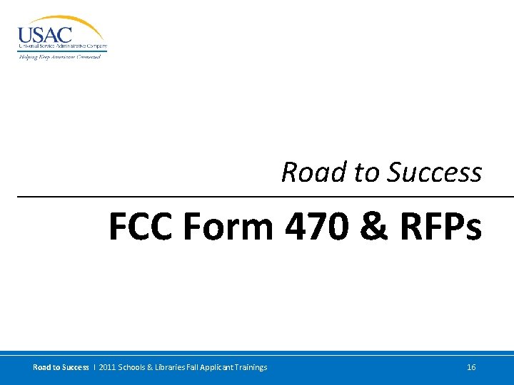 Road to Success FCC Form 470 & RFPs Road to Success I 2011 Schools