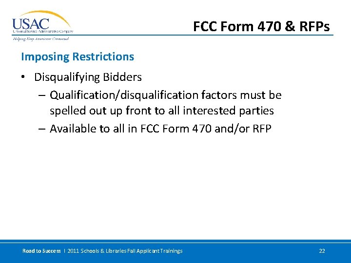 FCC Form 470 & RFPs Imposing Restrictions • Disqualifying Bidders – Qualification/disqualification factors must