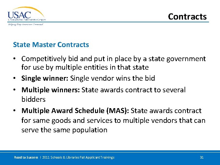 Contracts State Master Contracts • Competitively bid and put in place by a state