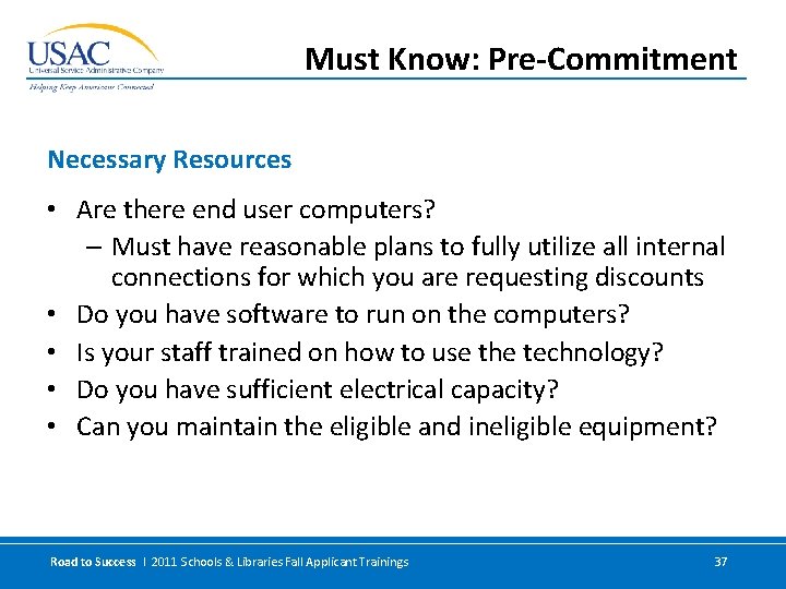 Must Know: Pre-Commitment Necessary Resources • Are there end user computers? – Must have