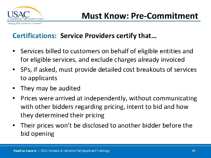 Must Know: Pre-Commitment Certifications: Service Providers certify that… • Services billed to customers on