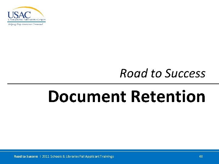 Road to Success Document Retention Road to Success I 2011 Schools & Libraries Fall