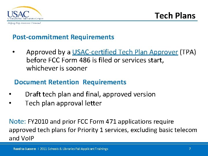 Tech Plans Post-commitment Requirements • Approved by a USAC-certified Tech Plan Approver (TPA) before