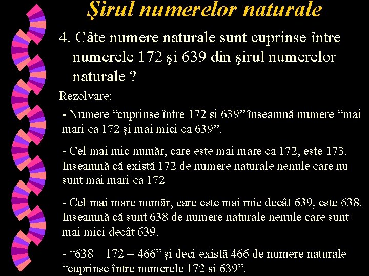 Şirul numerelor naturale 4. Câte numere naturale sunt cuprinse între numerele 172 şi 639