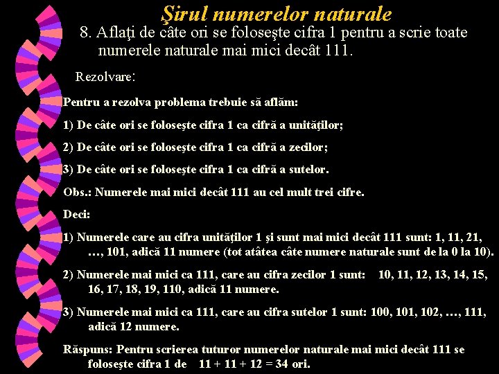 Şirul numerelor naturale 8. Aflaţi de câte ori se foloseşte cifra 1 pentru a