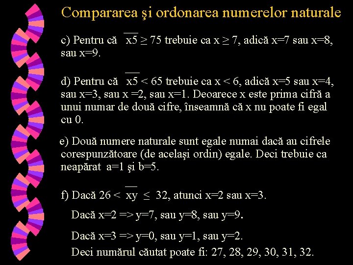 Compararea şi ordonarea numerelor naturale ______ c) Pentru că x 5 ≥ 75 trebuie